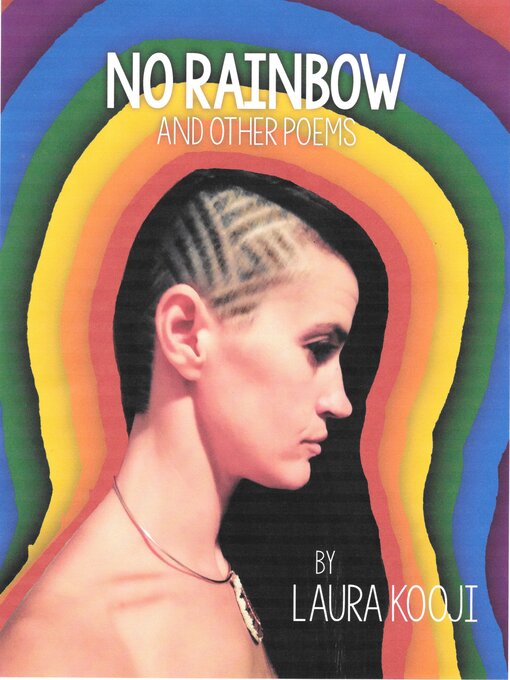 Title details for No Rainbow and Other Poems by Laura Kooji - Available